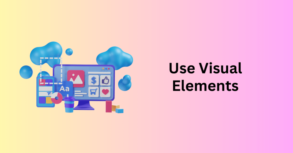 4. Use Visual Elements - Web Design
