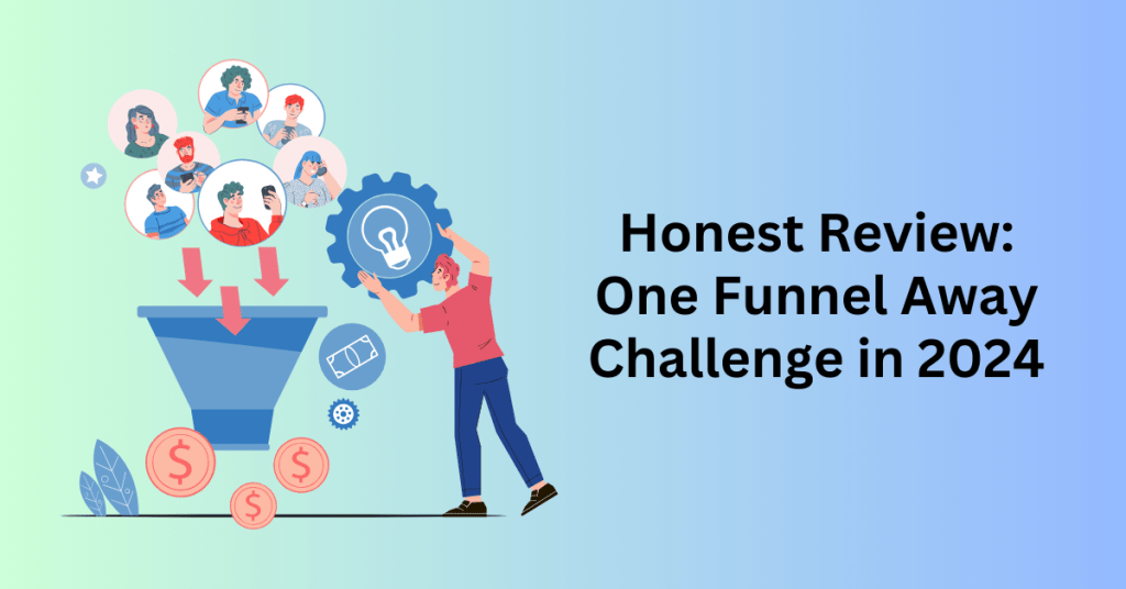 Honest Review One Funnel Away Challenge in 2024