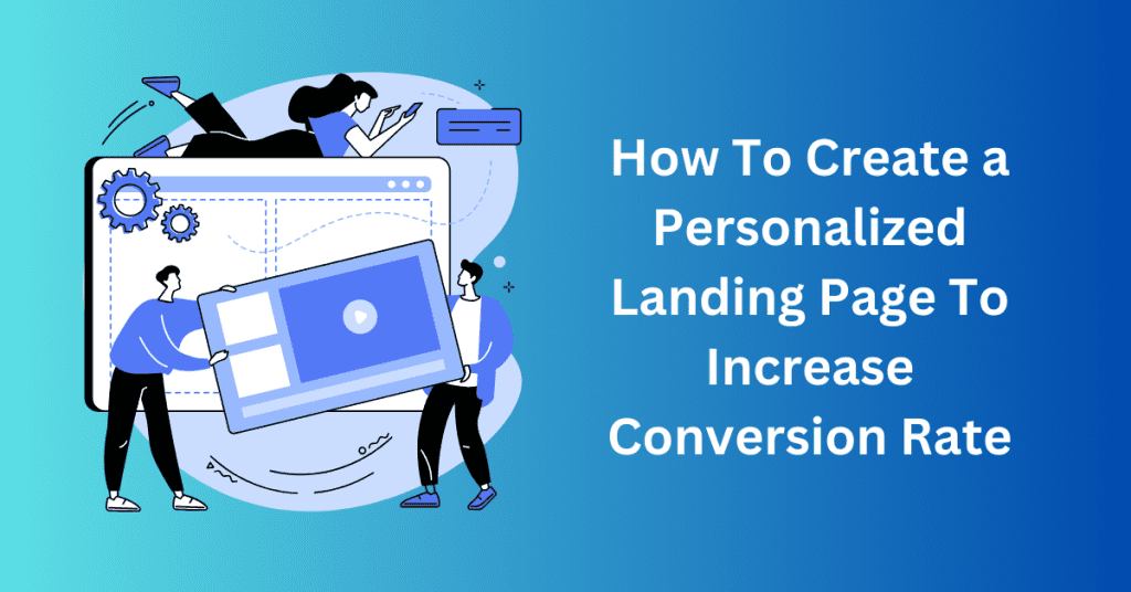 How To Create a Personalized Landing Page To Increase Conversion Rate