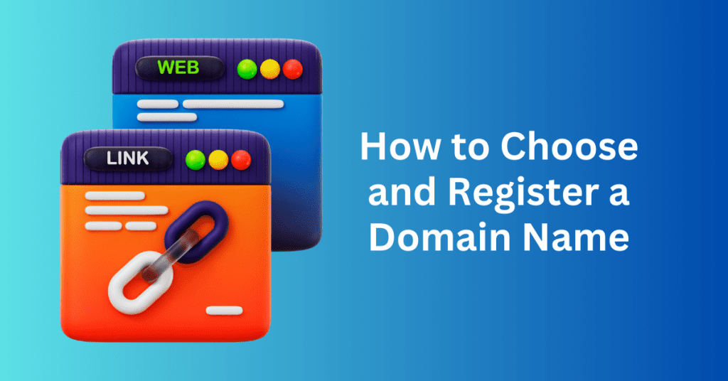 How to Choose and Register a Domain Name