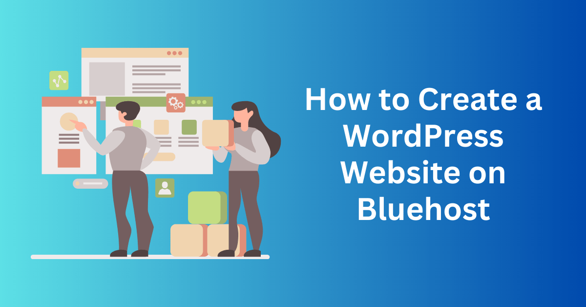 How to Create a WordPress Website on Bluehost: Complete Guide