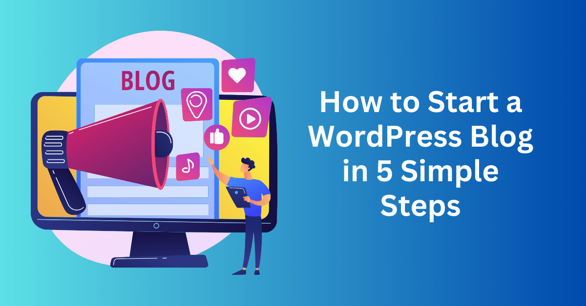 How to Start a WordPress Blog in 5 Simple Steps