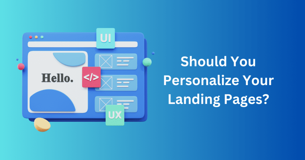Should You Personalized Your Landing Pages?