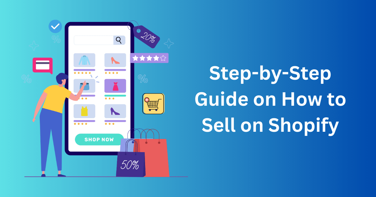 Step-by-Step Guide on How to Sell on Shopify