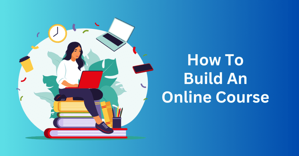 How To Build and Make Money Selling Online Courses