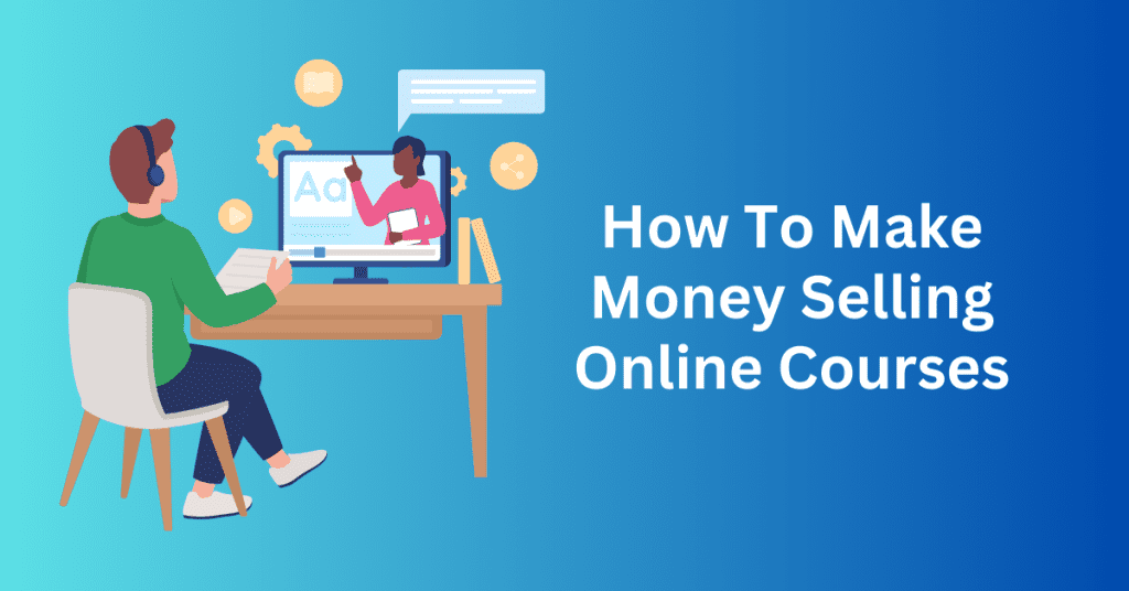 How To Make Money Selling Online Courses