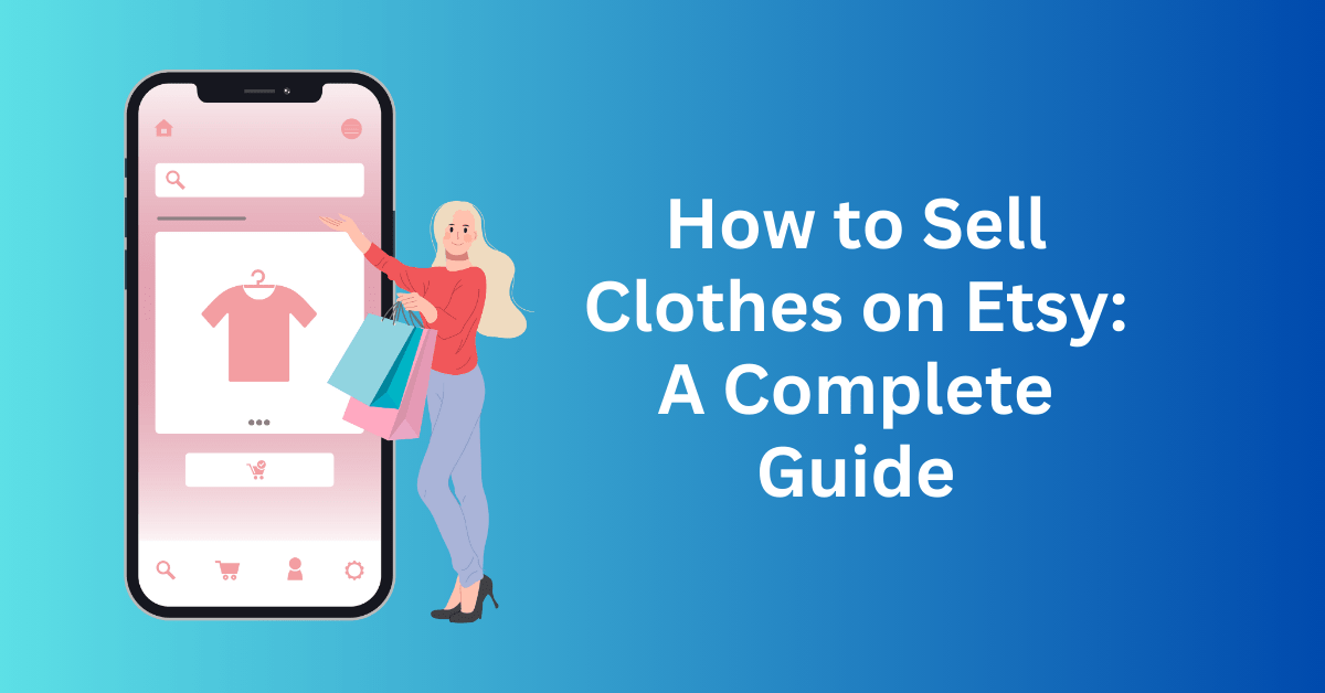 How to Sell Clothes on Etsy A Complete Guide
