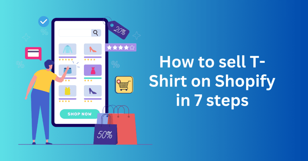 How to sell T-Shirt on Shopify in 7 steps