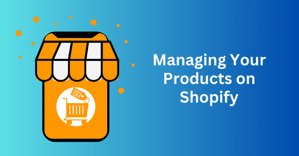 Managing Your Products on Shopify