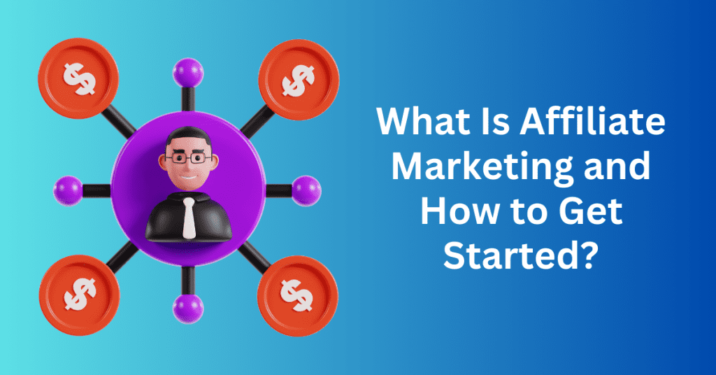 What Is Affiliate Marketing and How to Get Started