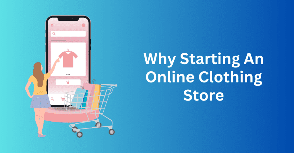 Why Starting An Online Clothing Store