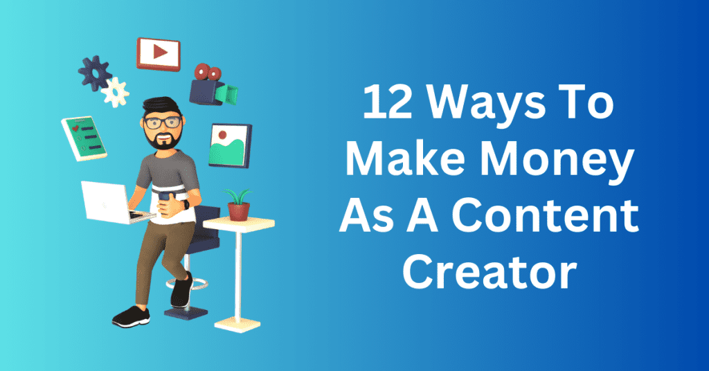 12-Ways-To-Make-Money-As-A-Content-Creator