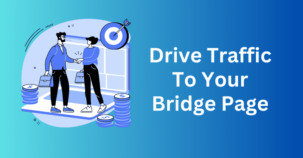 7. Drive Traffic To Your Bridge Page
