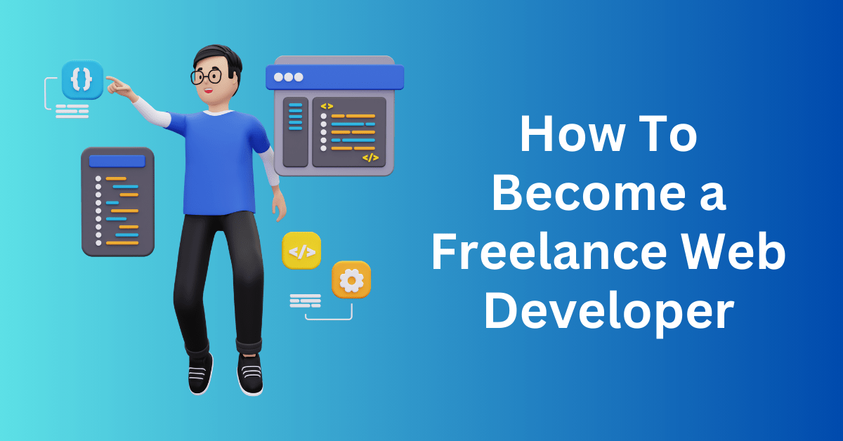 How To Become a Freelance Web Developer