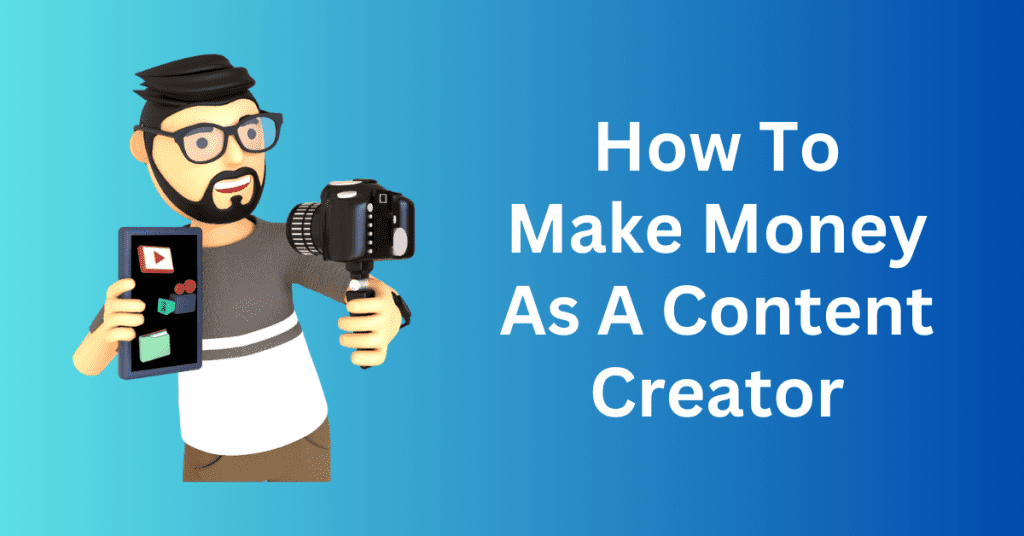 How To Make Money As A Content Creator