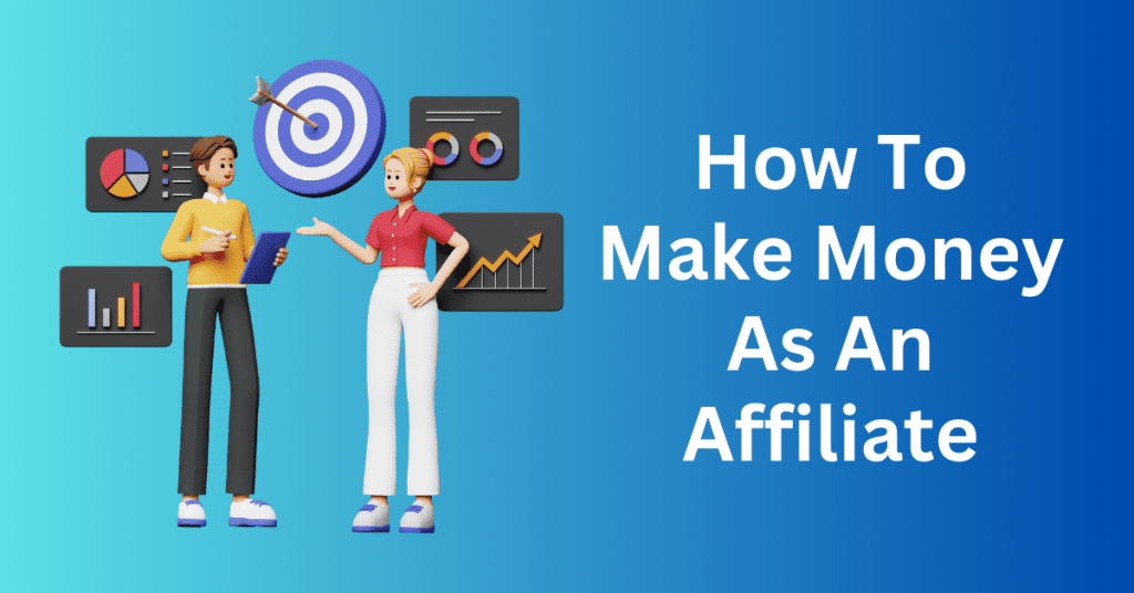 How To Make Money As An Affiliate
