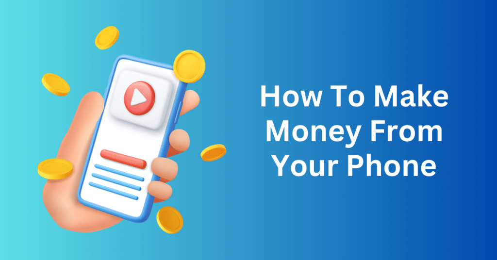 How To Make Money From Your Phone