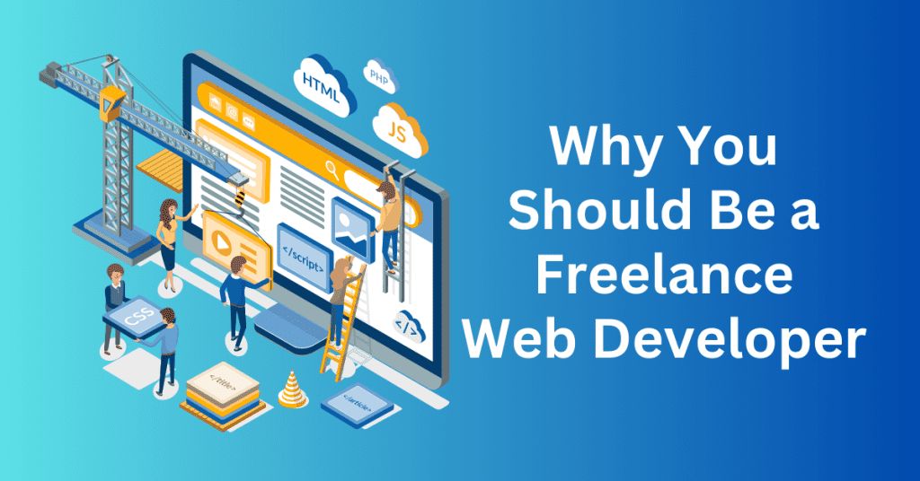 Why You Should Be a Freelance Web Developer