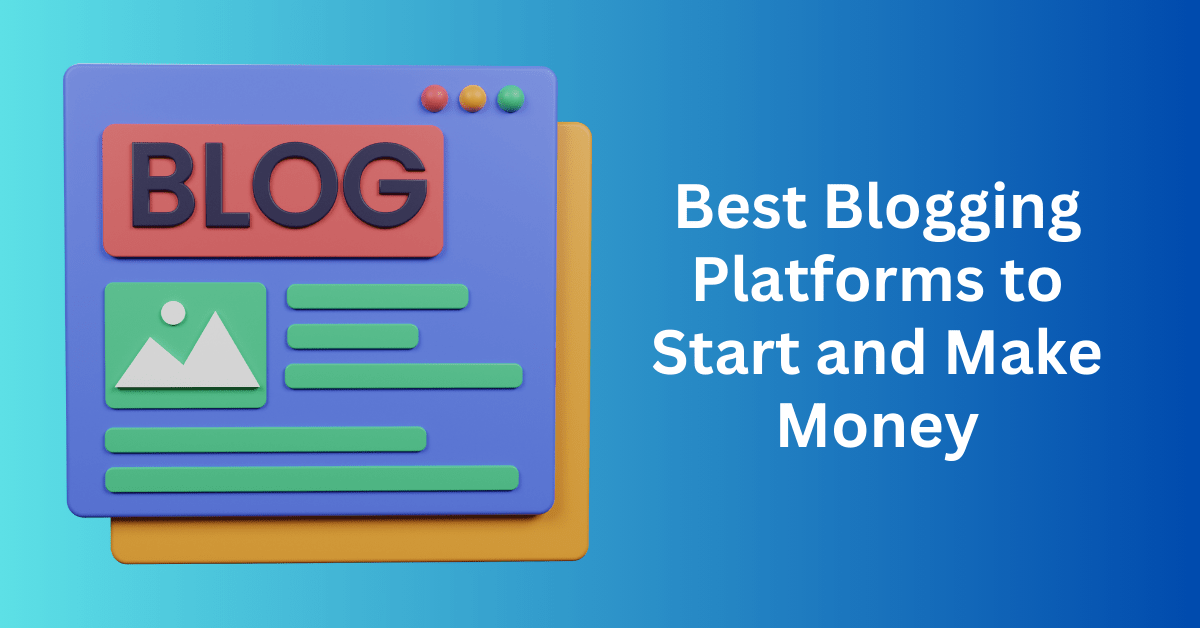 Best Blogging Platforms to Start and Make Money