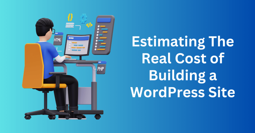 Estimating The Real Cost of Building a WordPress Site