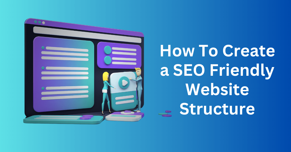 How To Create a SEO Friendly Website Structure
