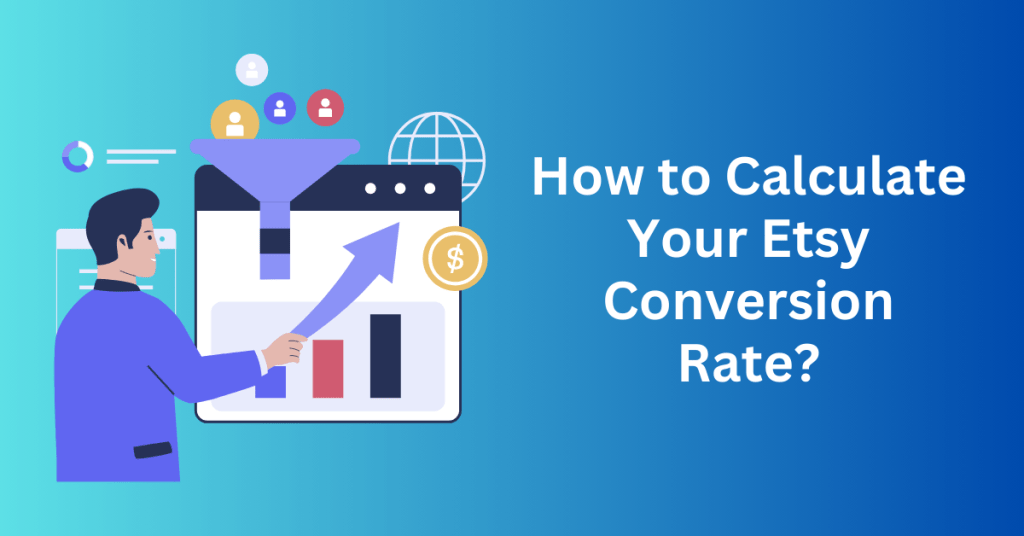 How to Calculate Your Etsy Conversion Rate?