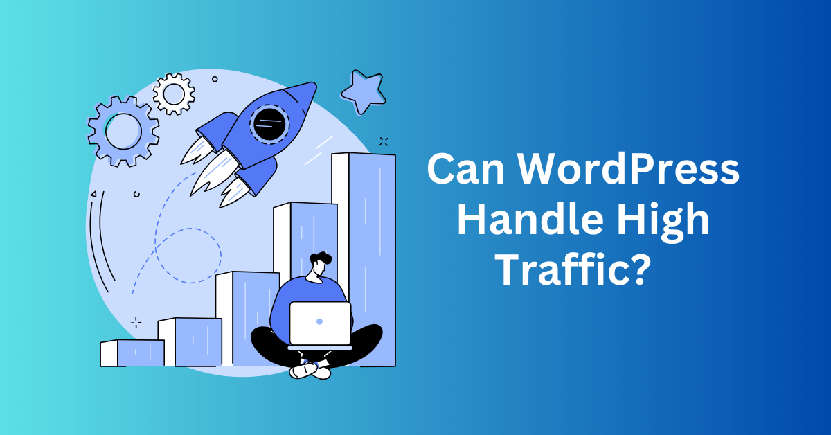 Can WordPress Handle High Traffic?  