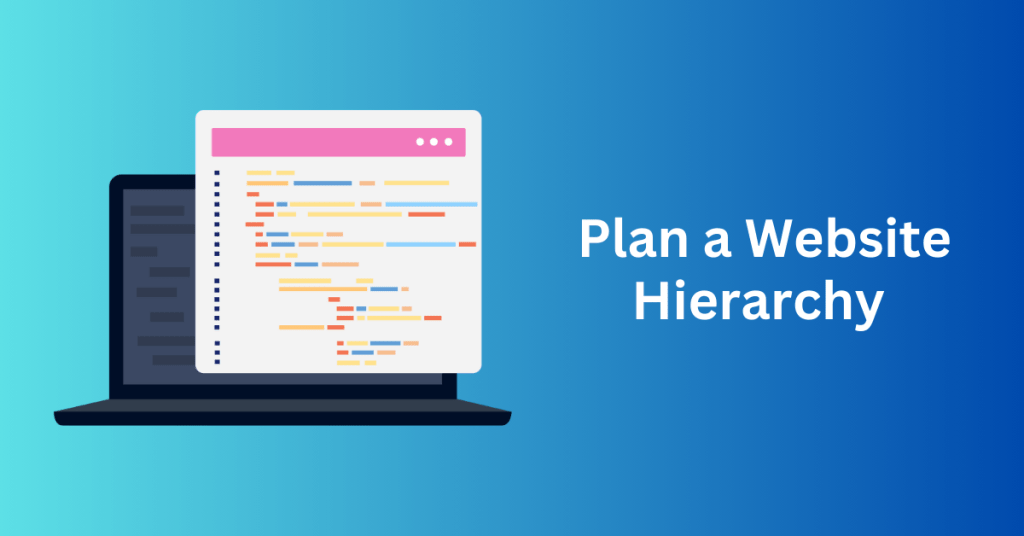 3. Plan a Website Hierarchy - SEO-Friendly Website Structure