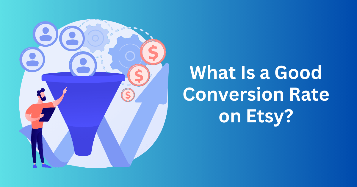 What Is a Good Conversion Rate on Etsy