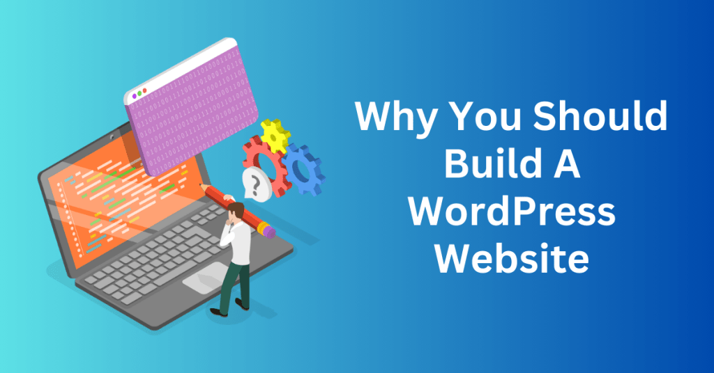 Why You Should Build A WordPress Website