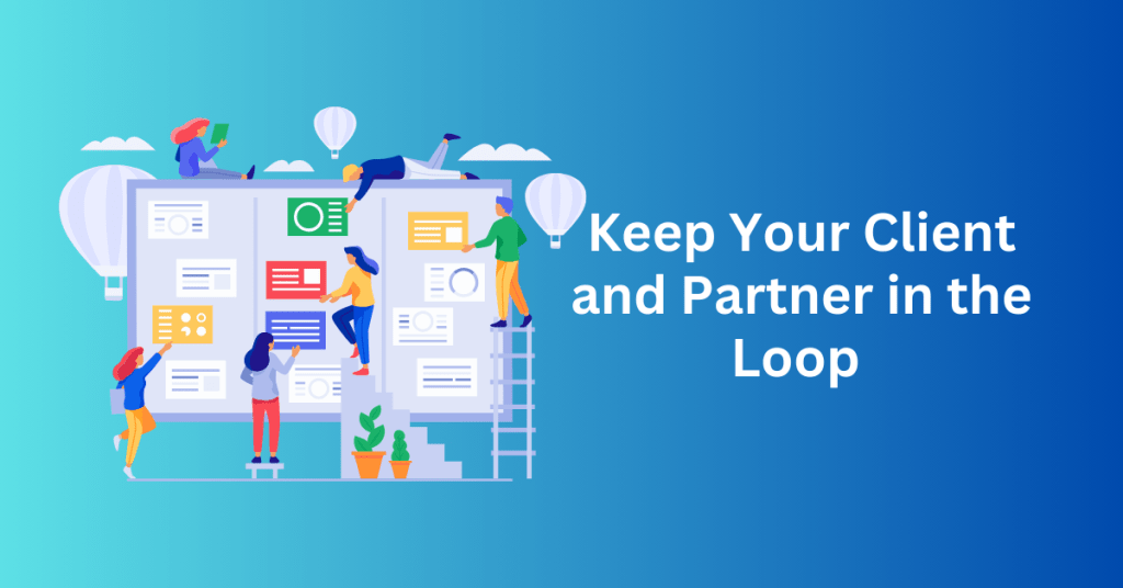 6. Keep Your Client and Partner in the Loop - White Label WordPress Development Agency