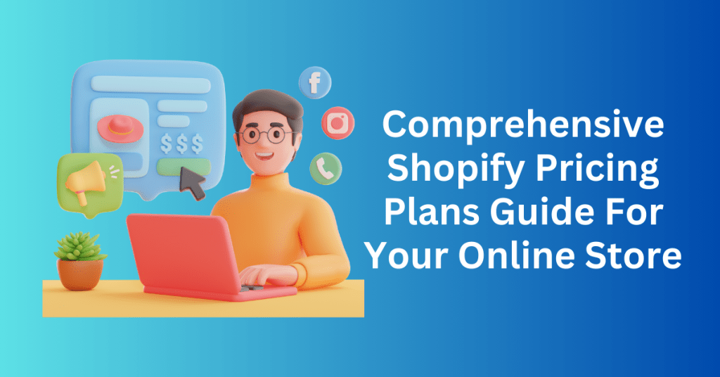 Comprehensive Shopify Pricing Plans Guide For Your Online Store