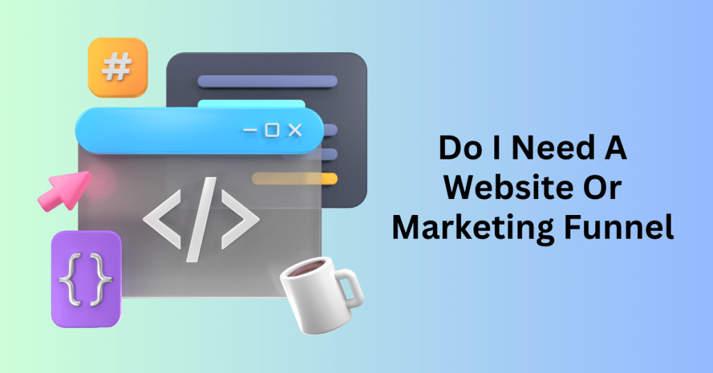 Do I Need A Website Or Marketing Funnel