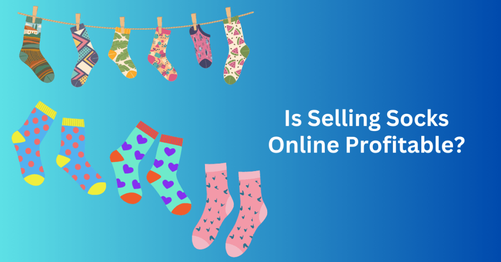 Is Selling Socks Online Profitable?
