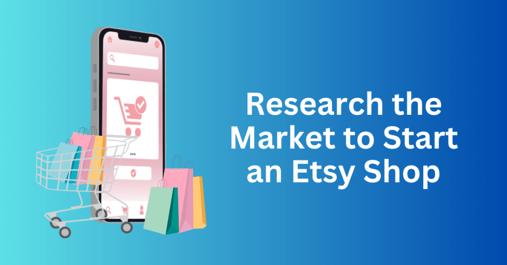 Research the Market to Start an Etsy Shop