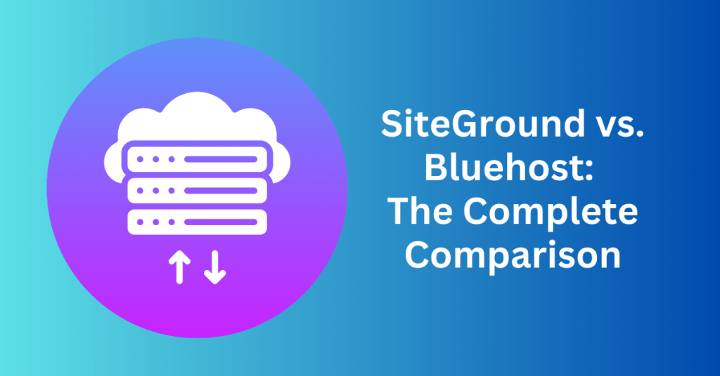 SiteGround vs. Bluehost The Complete Comparison