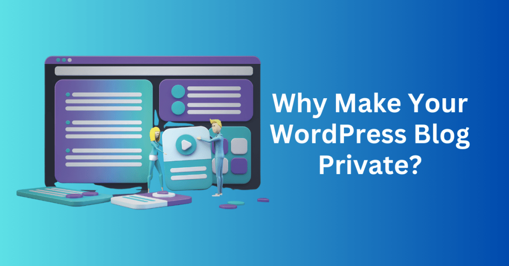 Why Make Your WordPress Blog Private?