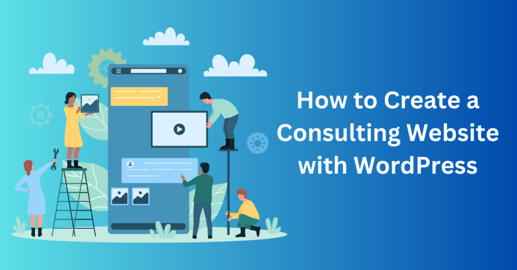 How to Create a Consulting Website with WordPress