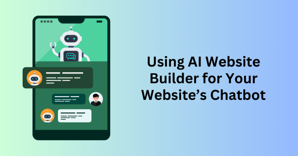 Using AI Website Builder for Your Website’s Chatbot