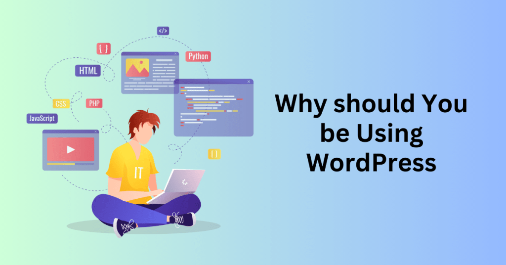 Why should You be Using WordPress