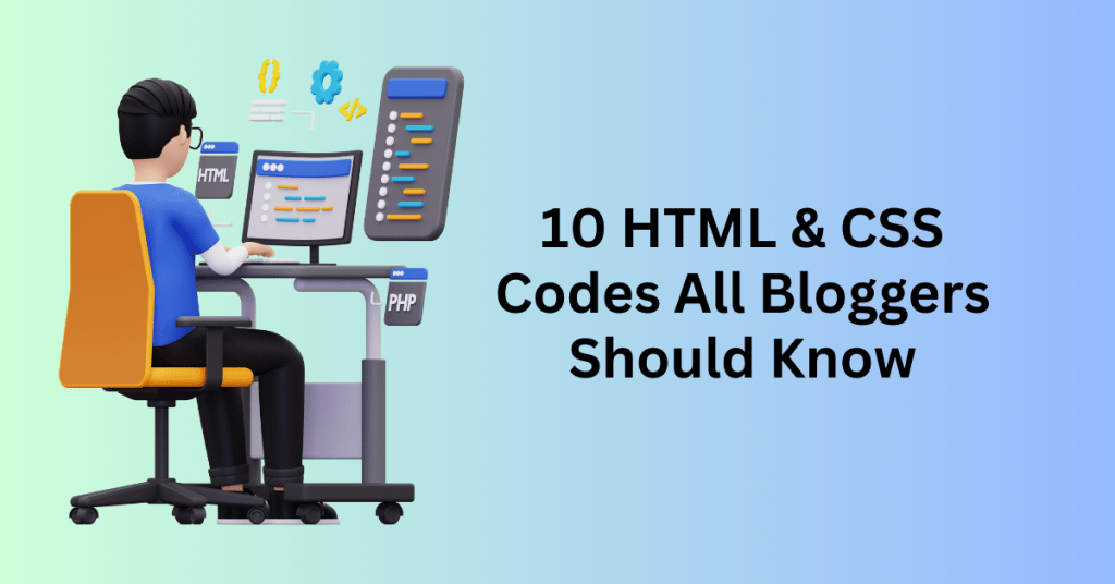 10 HTML & CSS Codes All Bloggers Should Know