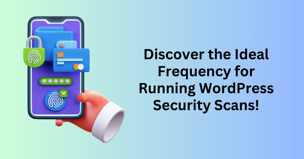 Discover the Ideal Frequency for Running WordPress Security Scans!