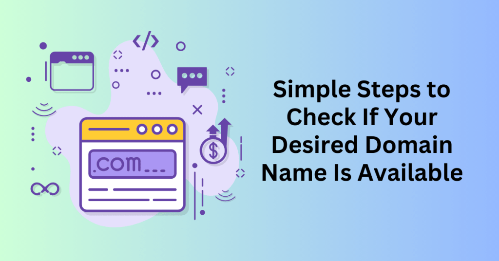 Simple Steps to Check If Your Desired Domain Name Is Available