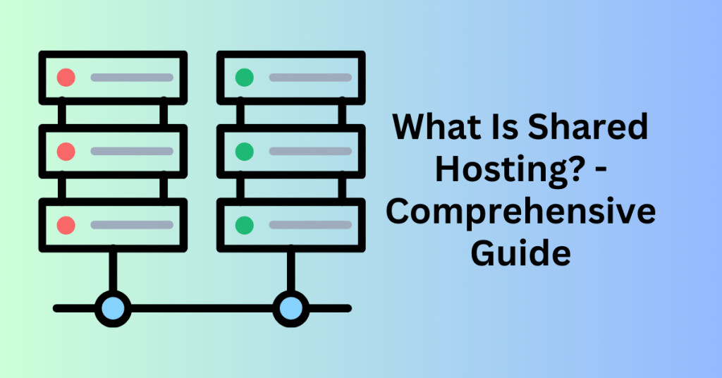 What Is Shared Hosting - Comprehensive Guide