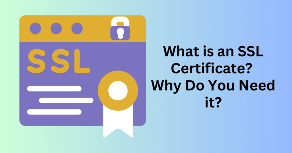 What is an SSL Certificate Why Do You Need it