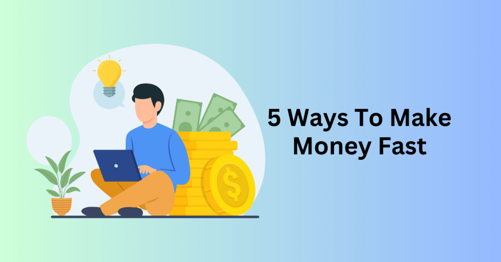 5 Ways To Make Money Fast