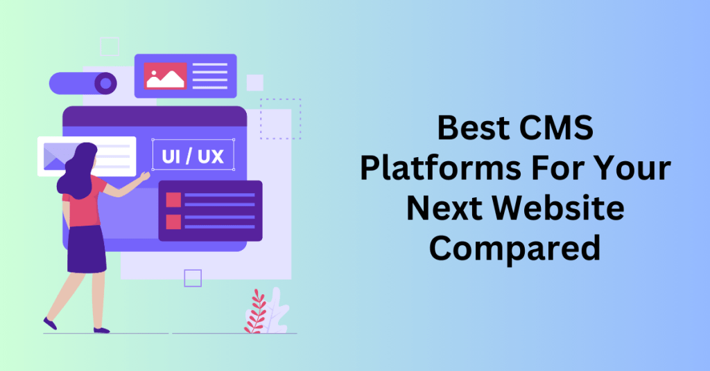 Best CMS Platforms For Your Next Website Compared