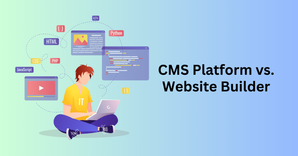 CMS Platform vs. Website Builder: What are the differences