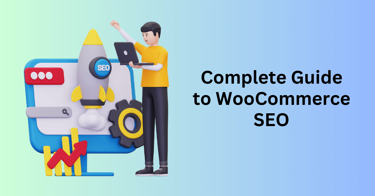 Complete Guide to WooCommerce SEO