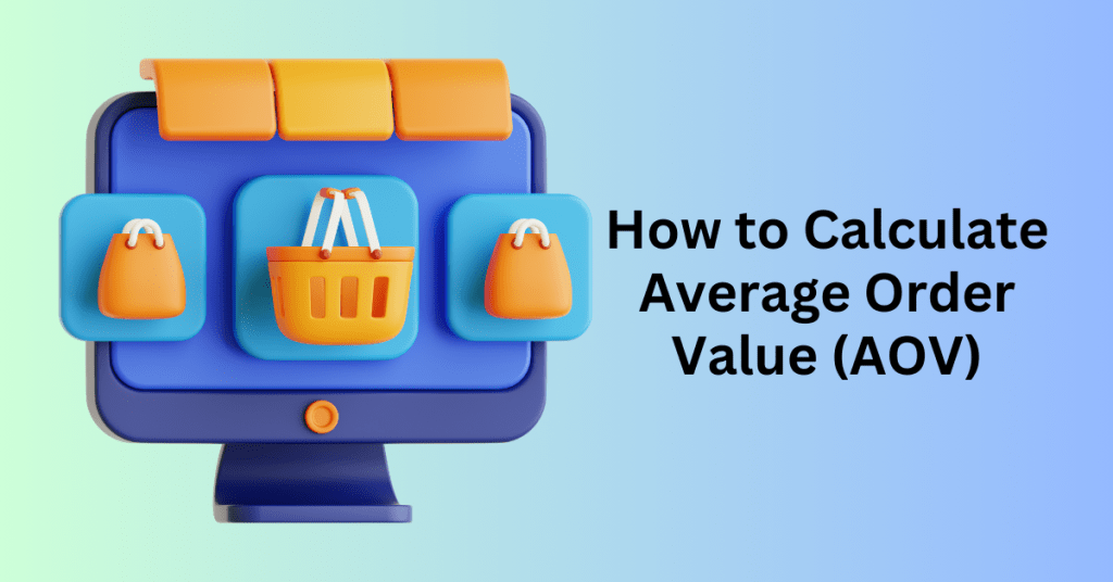 How to Calculate Average Order Value (AOV)